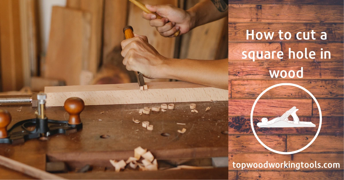 How to cut a square hole In wood in 2022: step-by-step guide