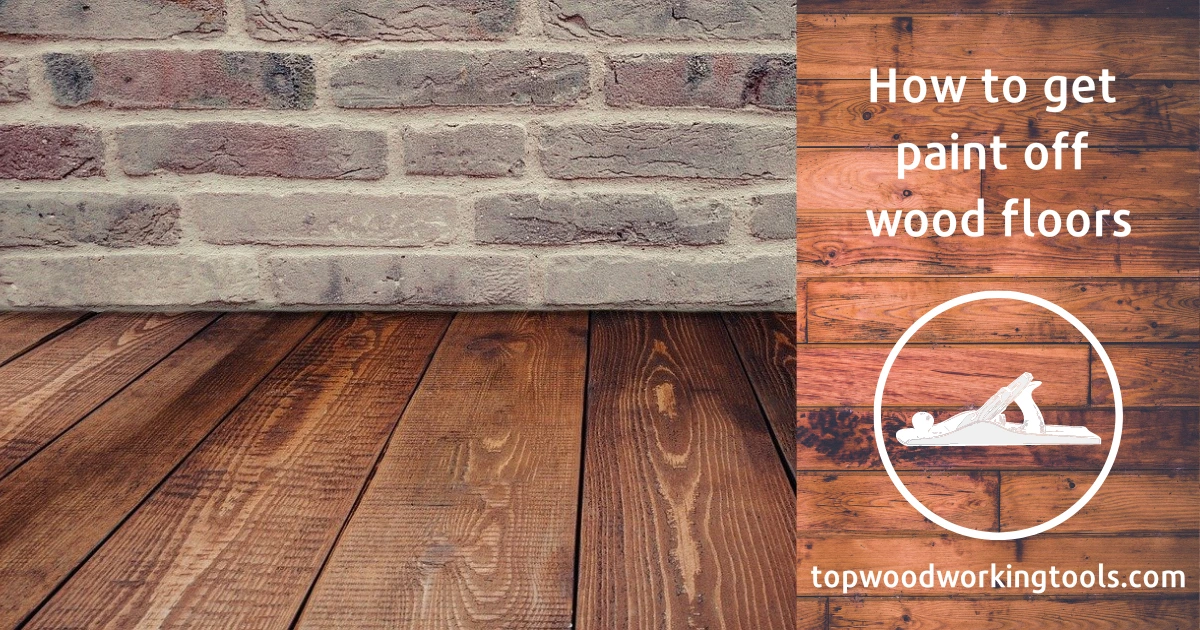 How to get paint off wood floors - the best guide in 2022