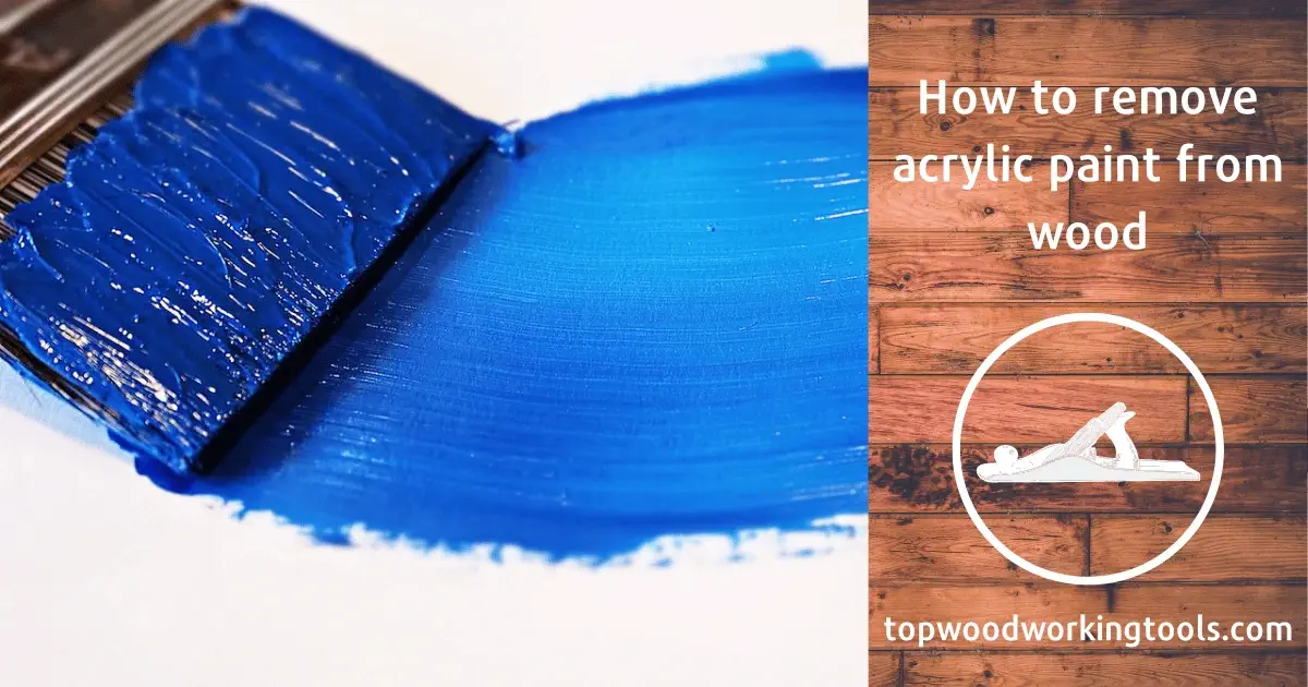 How to remove acrylic paint from wood - best secrets of 2022